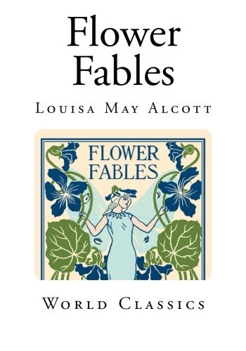Louisa May Alcott: Flower Fables (Paperback, 2014, CreateSpace Independent Publishing Platform)