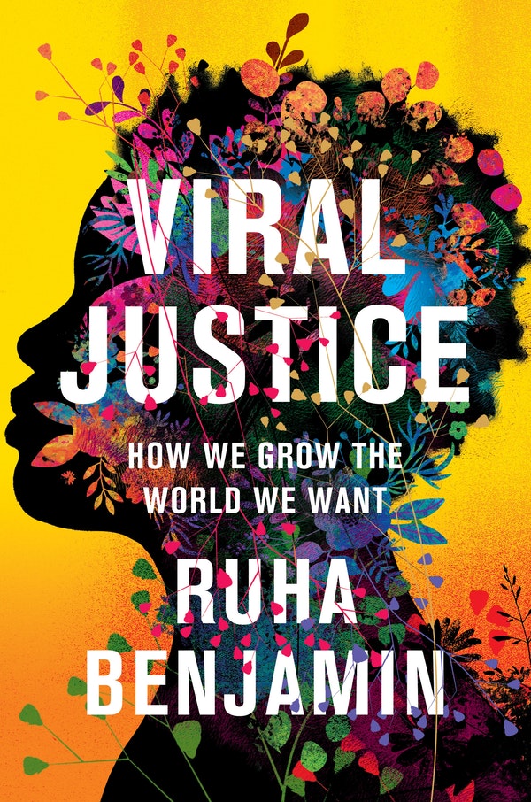 Ruha Benjamin: Viral Justice (2022, Princeton University Press)