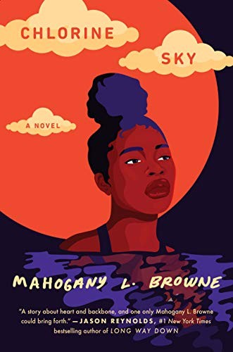 Mahogany L. Browne: Chlorine Sky (Hardcover, 2021, Crown Books for Young Readers)