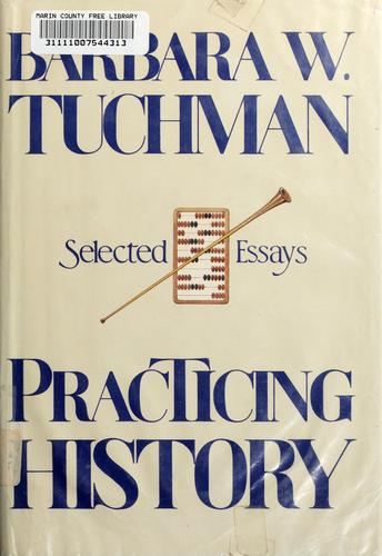 Barbara Wertheim Tuchman: Practicing history (1981, Knopf)