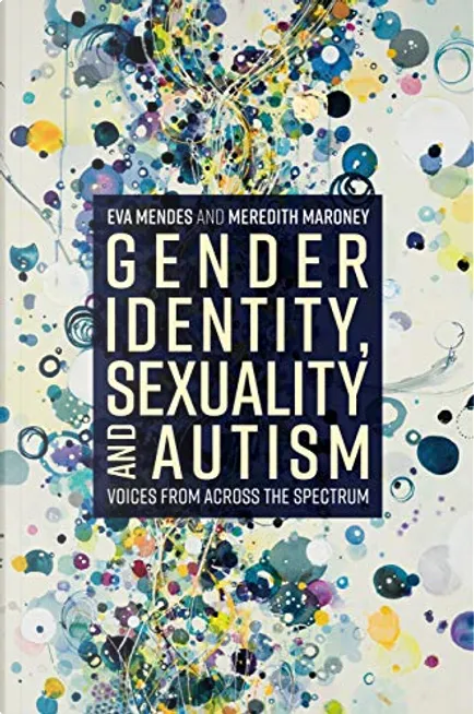 Eva A. Mendes: Gender Identity, Sexuality and Autism (Inglese language, Jessica Kingsley Publishers)