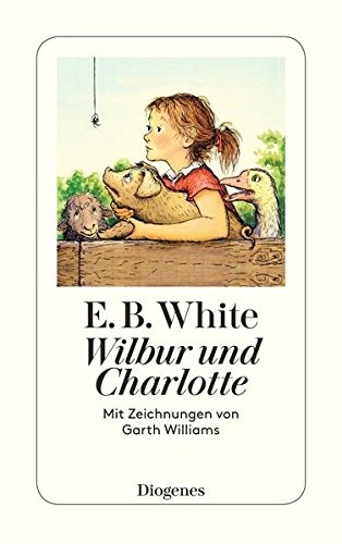 E.B. White: Wilbur und Charlotte (2006, Diogenes Verlag AG)