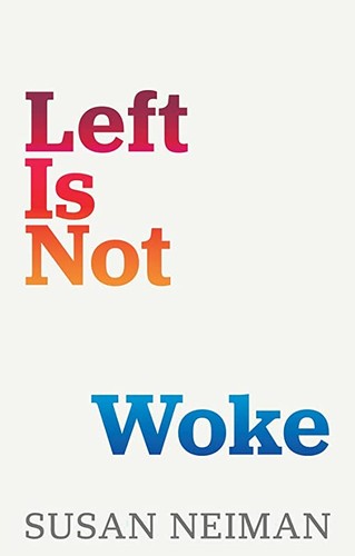 Susan Neiman: Left Is Not Woke (2023, Polity Press)