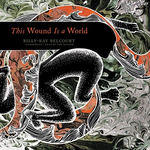 Billy-Ray Belcourt: This Wound Is a World (AudiobookFormat, 2020, Blackstone Publishing)