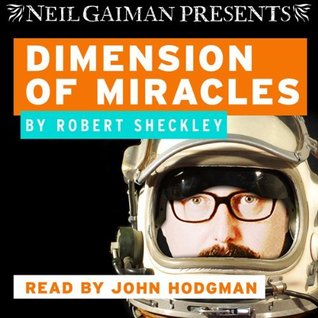 Robert Sheckley: Dimension of miracles (2013, Neil Gaiman Presents)