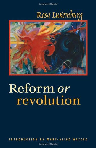 Rosa Luxemburg: Reform or Revolution (1988, Pathfinder Press)