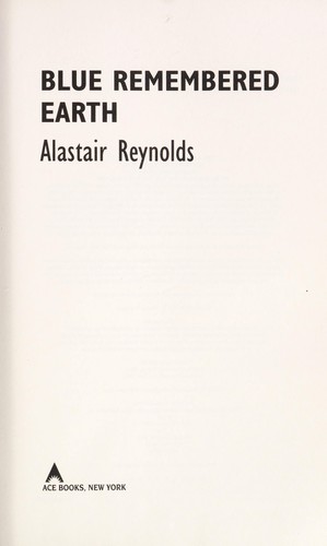 Alastair Reynolds: Blue remembered Earth (2012, Ace Books)