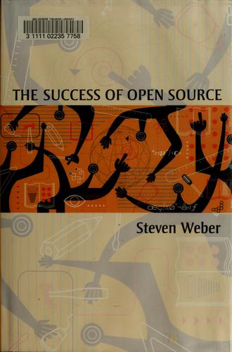 Steven Weber: The Success of Open Source (Hardcover, 2004, Harvard University Press)