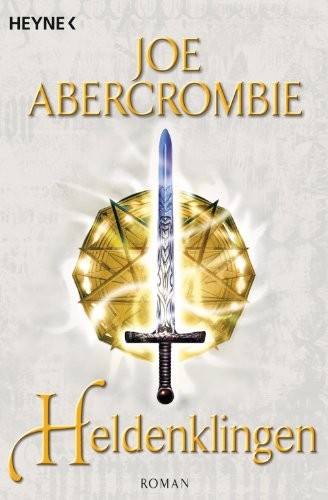 Joe Abercrombie: Heldenklingen (German language, 2011, Heyne Verlag)