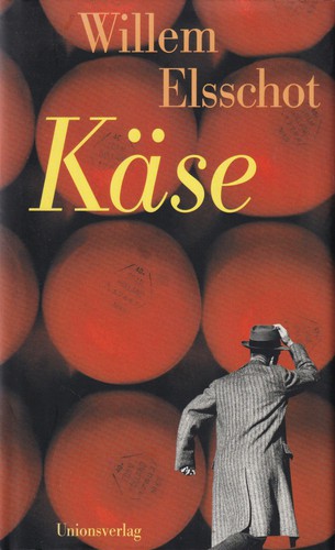 Willem Elsschot: Käse (Hardcover, German language, 2004, Unionsverlag)