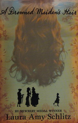 Laura Amy Schlitz: A Drowned Maiden's Hair (Paperback, 2008, Candlewick)