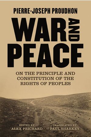 Pierre-Joseph Proudhon: War and Peace (Paperback, 2022, AK Press)