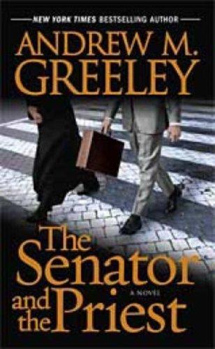 Andrew M. Greeley: The Senator and the Priest (Paperback, 2007, Forge Books)