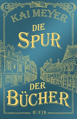 Kai Meyer: Die Spur der Bücher (Hardcover, 2017, FISCHER FJB)