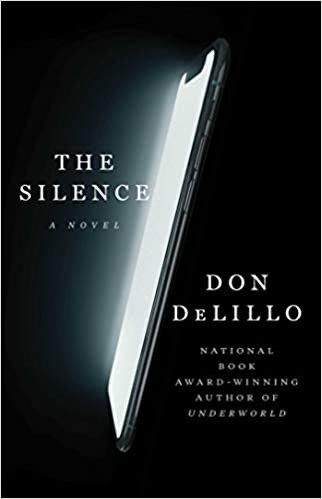 Don DeLillo: Silence (2020, Scribner)