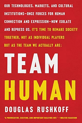 Douglas Rushkoff: Team Human (2021, W. W. Norton & Company)
