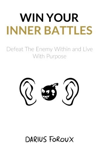 Darius Foroux: Win Your Inner Battles (Paperback, 2016, CreateSpace Independent Publishing Platform)