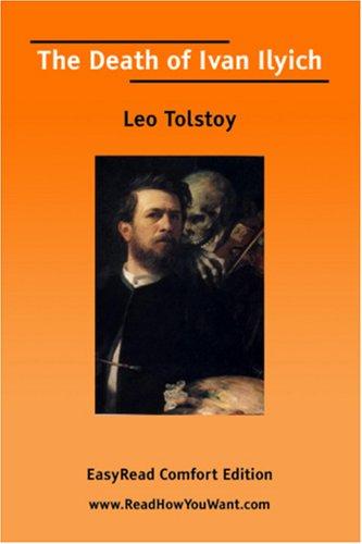 Lev Nikolaevič Tolstoy: The Death of Ivan Ilyich [EasyRead Comfort Edition] (2006, ReadHowYouWant.com)