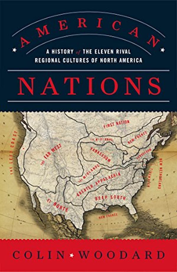 Colin Woodard: American Nations (2011, Viking)