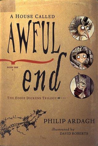 Philip Ardagh: A house called Awful End (2002, H. Holt, Distributed in Canada by H. B. Fenn)