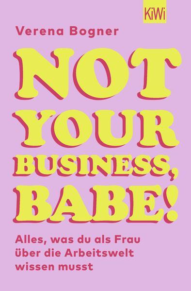 Not Your Business, Babe! Alles, was du als Frau über die Arbeitswelt wissen musst (German language, 2024, Kiepenheuer & Witsch)