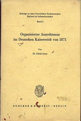 Ulrich Linse: Organisierter Anarchismus im Deutschen Kaiserreich von 1871 (Paperback, German language, 1969, Duncker & Humblot)