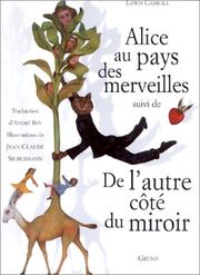 Lewis Carroll: Alice au pays des merveilles, suivi de "De l'autre ct̥ ̌du miroir" . (Hardcover, 2003, Gr(4)(Bnd)