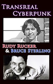 Bruce Sterling, Rudy Rucker: Transreal Cyberpunk (2016, Transreal Books)