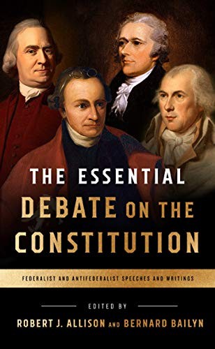 Bernard Bailyn, Robert Allison: The Essential Debate on the Constitution (Paperback, 2018, Library of America)