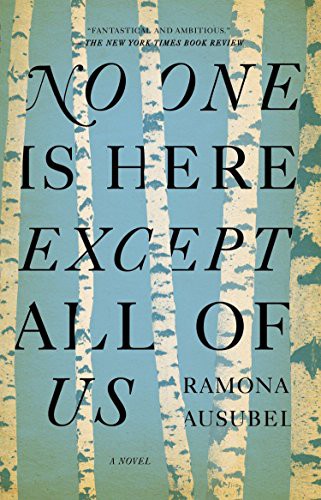 Ramona Ausubel: No One is Here Except All of Us (Paperback, 2013, Riverhead Books)