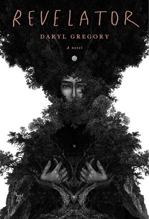 Daryl Gregory: Revelator (2021, Knopf)