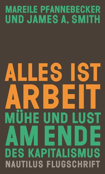 James A. Smith, Mareile Pfannebecker: Alles ist Arbeit (German language, 2022, Edition Nautilus)