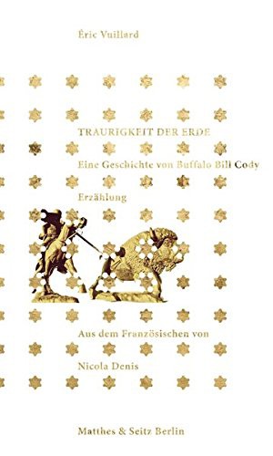 Éric Vuillard: Traurigkeit der Erde (Hardcover, 2017, Matthes & Seitz Verlag)