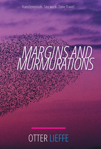 Margins and Murmurations (EBook, 2017, Otter Lieffe)