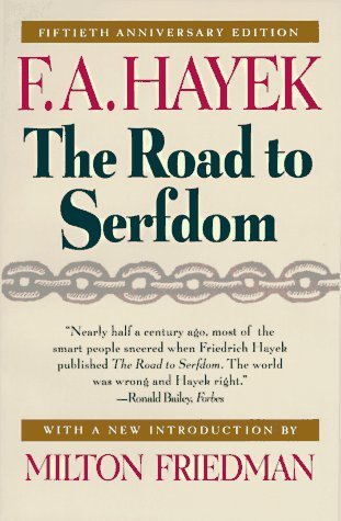 Friedrich A. von Hayek: The Road to Serfdom (2007, University Of Chicago Press)
