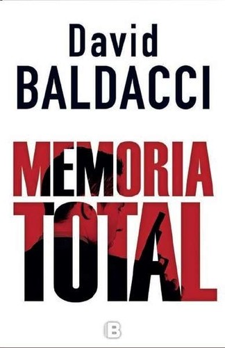 David Baldacci: Memoria Total (2016, Ediciones B)