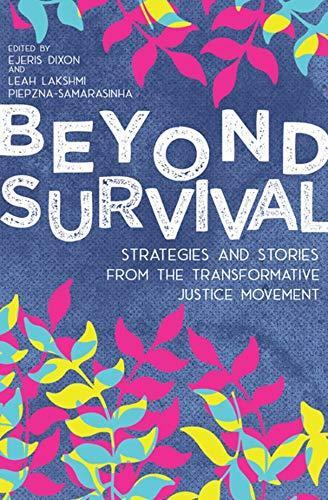 Leah Lakshmi Piepzna-Samarasinha, Leah Lakshmi Piepzna-Samarasinha, Ejeris Dixon: Beyond Survival: Strategies and Stories from the Transformative Justice Movement (Paperback, 2020, AK Press)