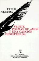 Pablo Neruda: Veinte poemas de amor y Una canción desesperada (Spanish language, 2001, Editorial Seix Barral)