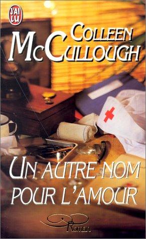 Colleen McCullough: Un autre nom pour l'amour (Paperback, 1999, J'ai lu)