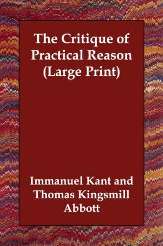 Immanuel Kant: The Critique of Practical Reason (Large Print) (Paperback, 2006, Echo Library)