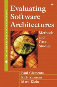 Paul Clements, Rick Kazman, Mark Klein: Evaluating Software Architectures: Methods and Case Studies (Hardcover, 2001, Addison-Wesley Professional)