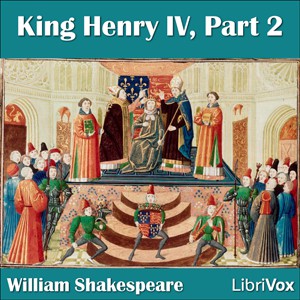 William Shakespeare: King Henry IV. Part 2 (2009, LibriVox)