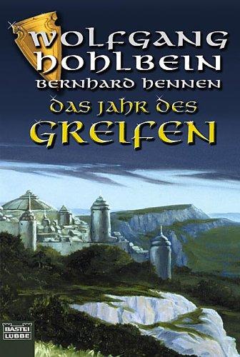 Wolfgang Hohlbein, Bernhard Hennen: Das Jahr des Greifen. (Paperback, German language, 2001, Bastei Lübbe)