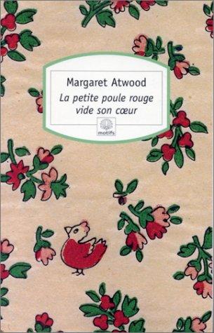 Margaret Atwood: La Petite Poule rouge vide son coeur (Paperback, French language, 1999, Serpent à plumes)