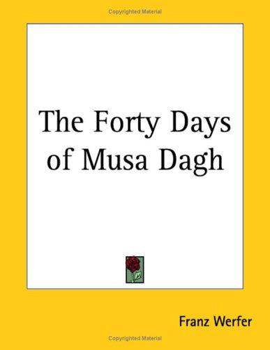 Franz Werfer: The Forty Days of Musa Dagh (2005, Kessinger Publishing)