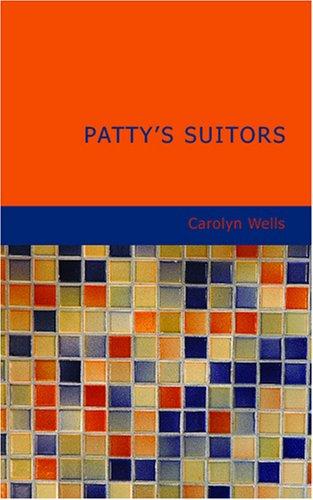 Carolyn Wells: Patty's Suitors (Paperback, 2007, BiblioBazaar)