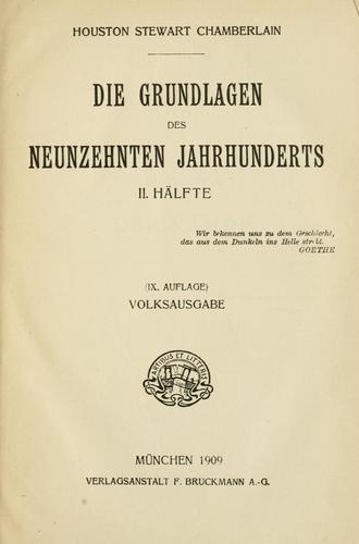 Houston Stewart Chamberlain: Die Grundlagen des neunzehnten Jahrhunderts ... (German language, 1909, F. Bruckmann a.-g.)