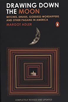 Margot Adler: Drawing Down the Moon (1986, Beacon Press)