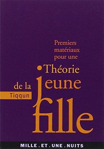 Tiqqun: Premiers matériaux pour une théorie de la jeune fille (French language, 2001)