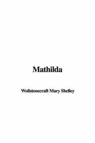 Mary Shelley: Mathilda (Hardcover, 2006, IndyPublish)